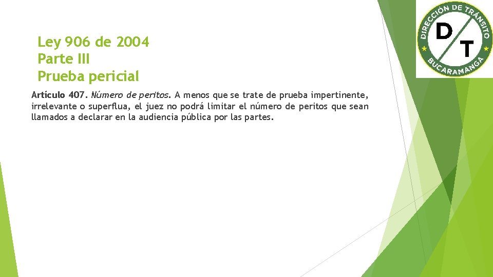 Ley 906 de 2004 Parte III Prueba pericial Artículo 407. Número de peritos. A