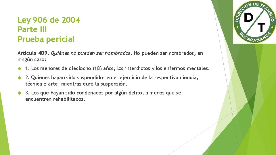 Ley 906 de 2004 Parte III Prueba pericial Artículo 409. Quiénes no pueden ser