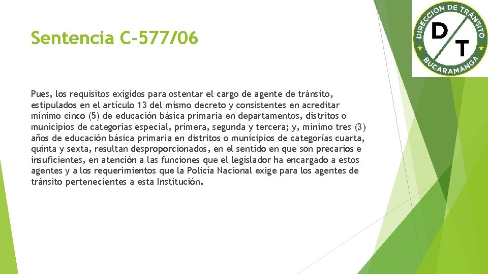 Sentencia C-577/06 Pues, los requisitos exigidos para ostentar el cargo de agente de tránsito,