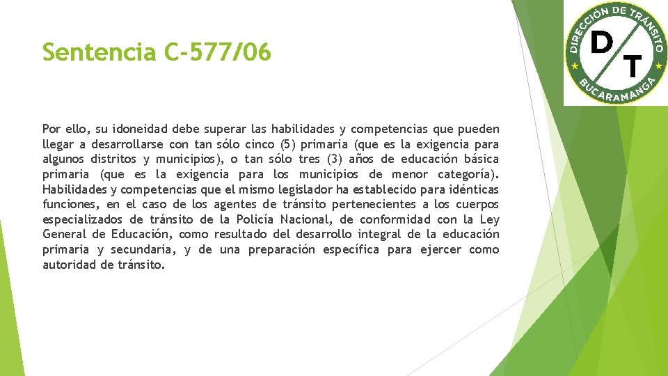 Sentencia C-577/06 Por ello, su idoneidad debe superar las habilidades y competencias que pueden