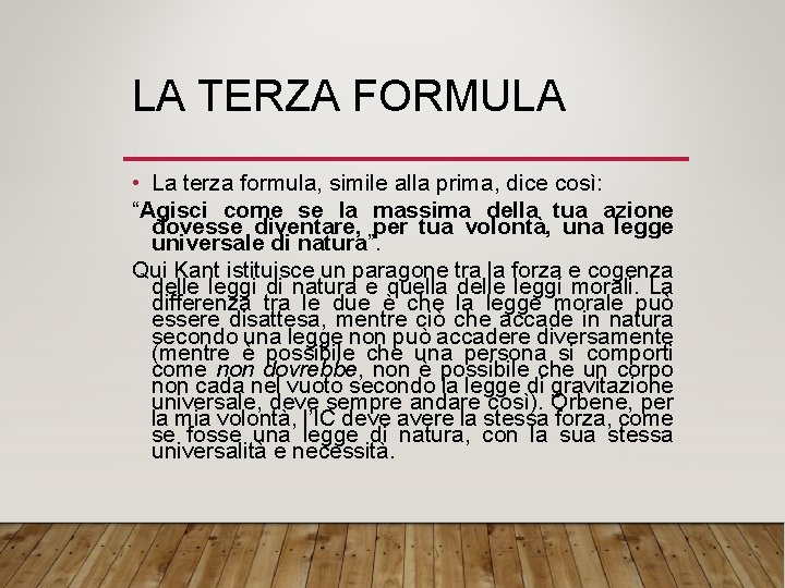 LA TERZA FORMULA • La terza formula, simile alla prima, dice così: “Agisci come