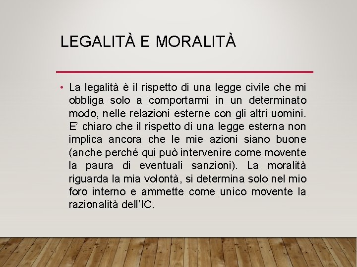 LEGALITÀ E MORALITÀ • La legalità è il rispetto di una legge civile che