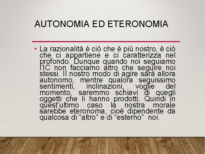 AUTONOMIA ED ETERONOMIA • La razionalità è ciò che è più nostro, è ciò