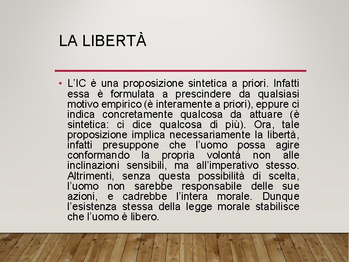 LA LIBERTÀ • L’IC è una proposizione sintetica a priori. Infatti essa è formulata