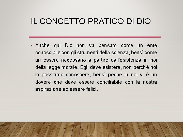 IL CONCETTO PRATICO DI DIO • Anche qui Dio non va pensato come un