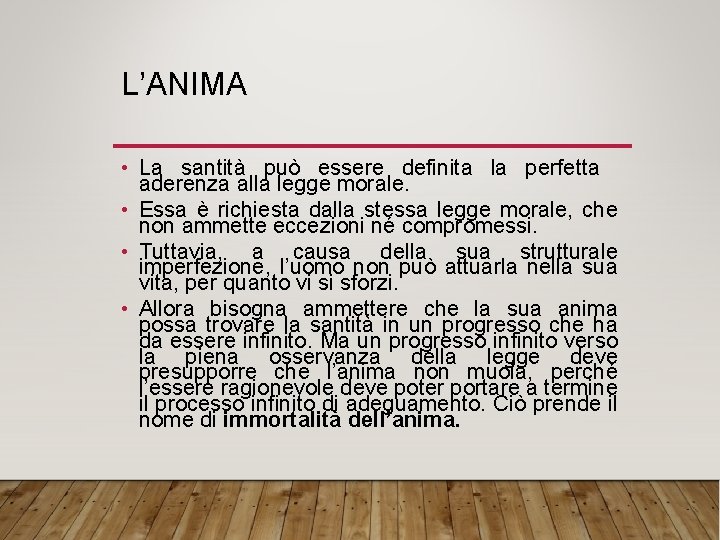 L’ANIMA • La santità può essere definita la perfetta aderenza alla legge morale. •