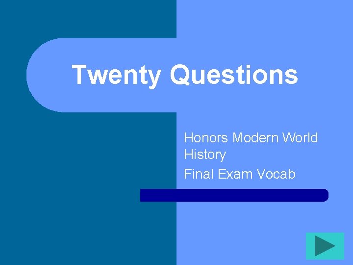 Twenty Questions Honors Modern World History Final Exam Vocab 