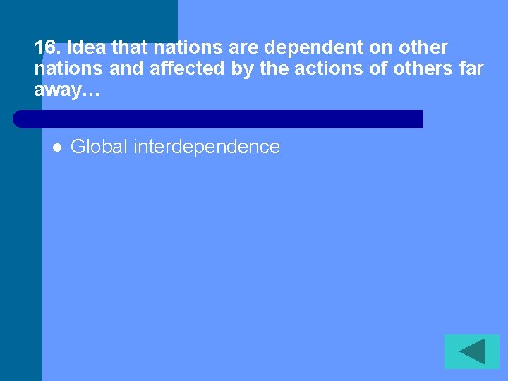 16. Idea that nations are dependent on other nations and affected by the actions