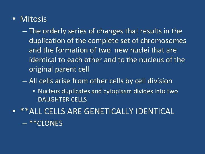  • Mitosis – The orderly series of changes that results in the duplication