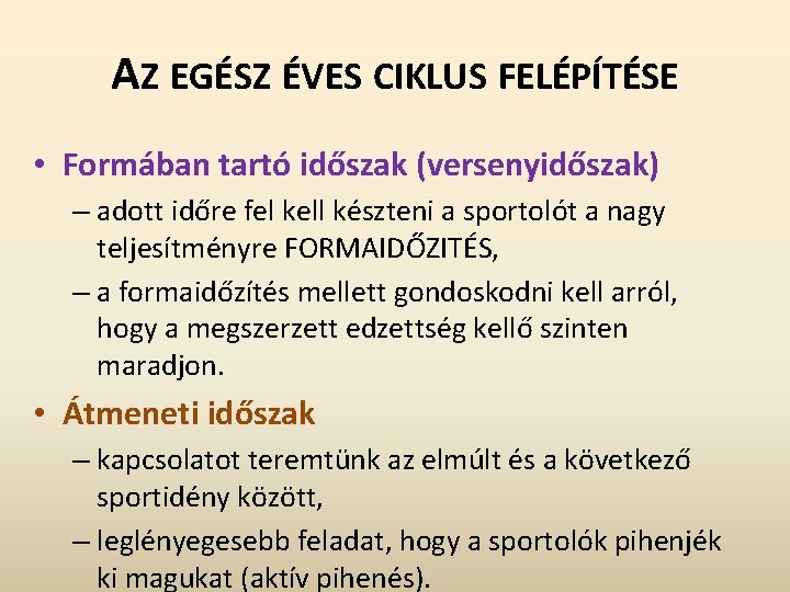 AZ EGÉSZ ÉVES CIKLUS FELÉPÍTÉSE • Formában tartó időszak (versenyidőszak) – adott időre fel