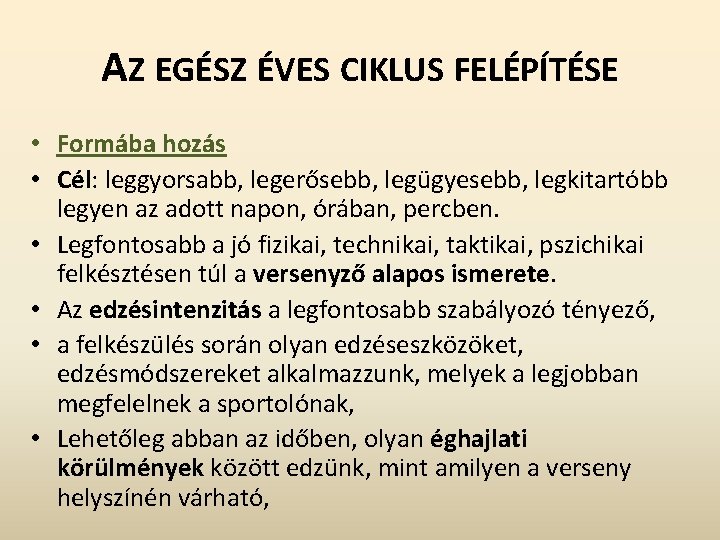 AZ EGÉSZ ÉVES CIKLUS FELÉPÍTÉSE • Formába hozás • Cél: leggyorsabb, legerősebb, legügyesebb, legkitartóbb