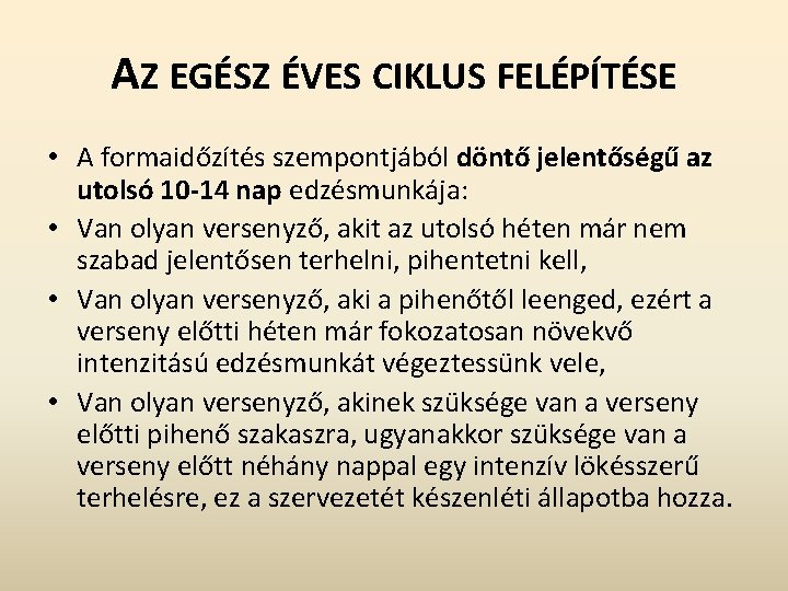 AZ EGÉSZ ÉVES CIKLUS FELÉPÍTÉSE • A formaidőzítés szempontjából döntő jelentőségű az utolsó 10