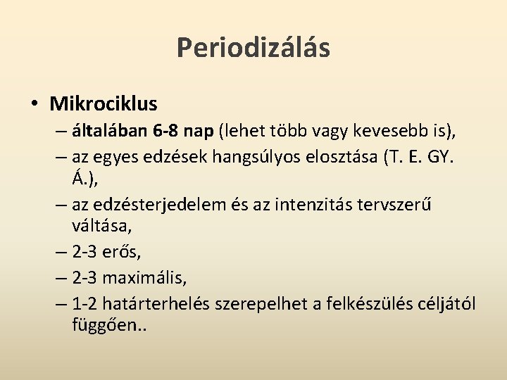 Periodizálás • Mikrociklus – általában 6 -8 nap (lehet több vagy kevesebb is), –