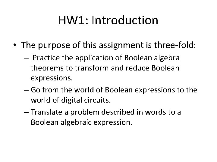 HW 1: Introduction • The purpose of this assignment is three-fold: – Practice the