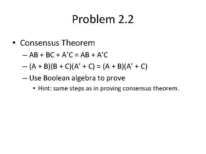 Problem 2. 2 • Consensus Theorem – AB + BC + A’C = AB