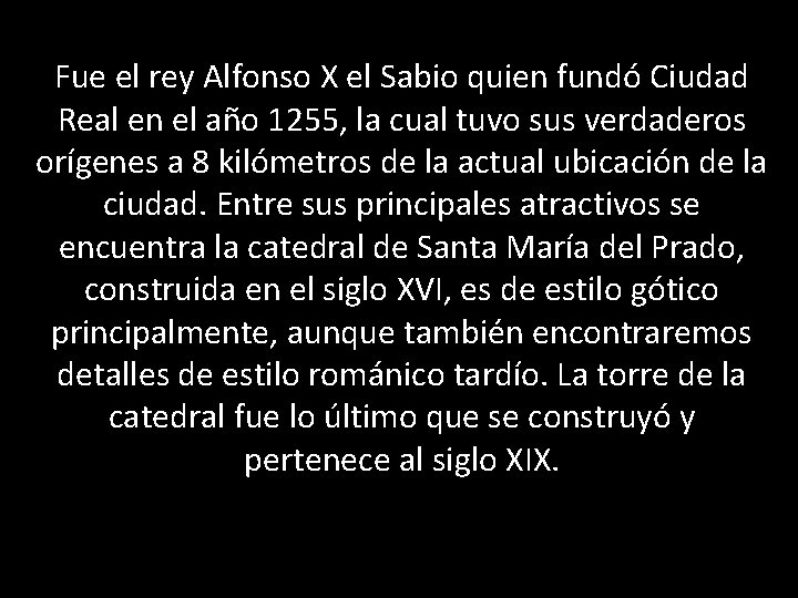 Fue el rey Alfonso X el Sabio quien fundó Ciudad Real en el año