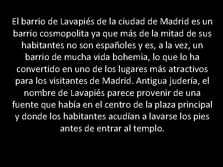 El barrio de Lavapiés de la ciudad de Madrid es un barrio cosmopolita ya