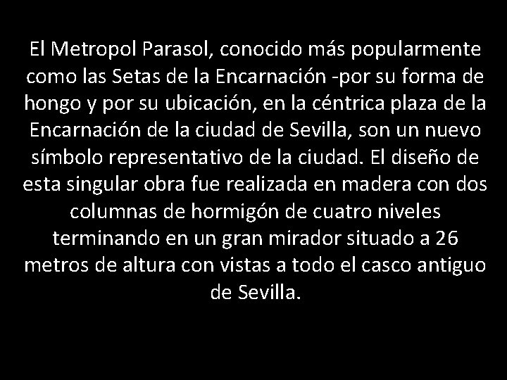 El Metropol Parasol, conocido más popularmente como las Setas de la Encarnación -por su