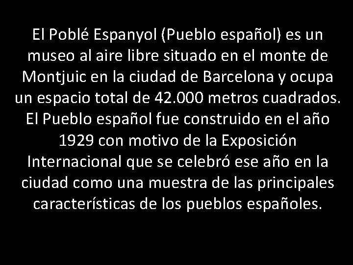 El Poblé Espanyol (Pueblo español) es un museo al aire libre situado en el