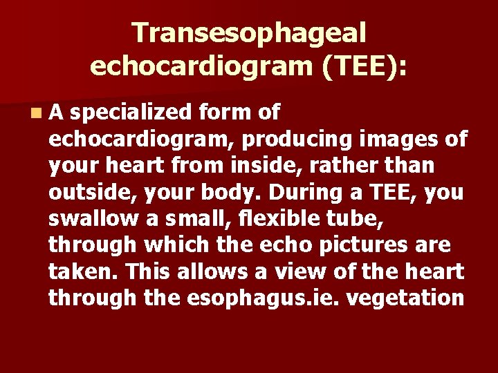 Transesophageal echocardiogram (TEE): n. A specialized form of echocardiogram, producing images of your heart