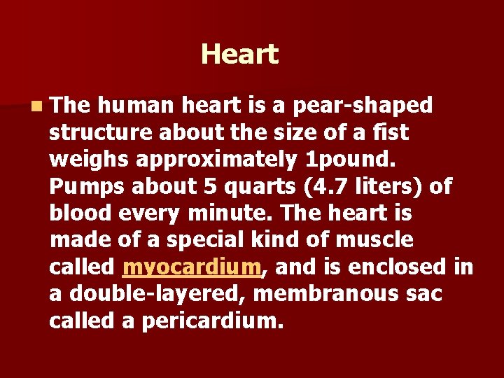 Heart n The human heart is a pear-shaped structure about the size of a