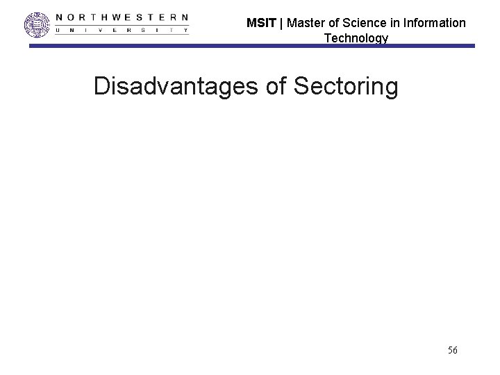 MSIT | Master of Science in Information Technology Disadvantages of Sectoring 56 MSIT | Master of Science in Information Technology Disadvantages of Sectoring 56