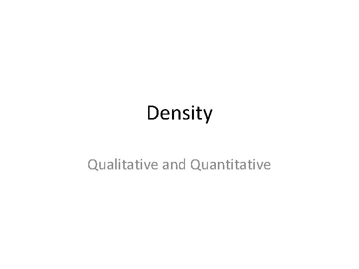 Density Qualitative and Quantitative 