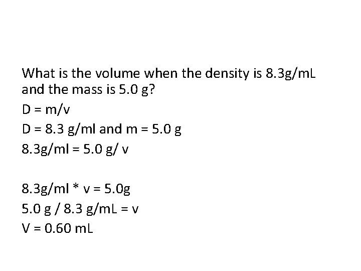 What is the volume when the density is 8. 3 g/m. L and the