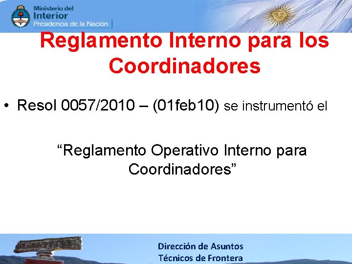 Reglamento Interno para los Coordinadores • Resol 0057/2010 – (01 feb 10) se instrumentó