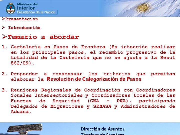 ØPresentación Ø Introducción ØTemario a abordar 1. Cartelería en Pasos de Frontera (Es intención