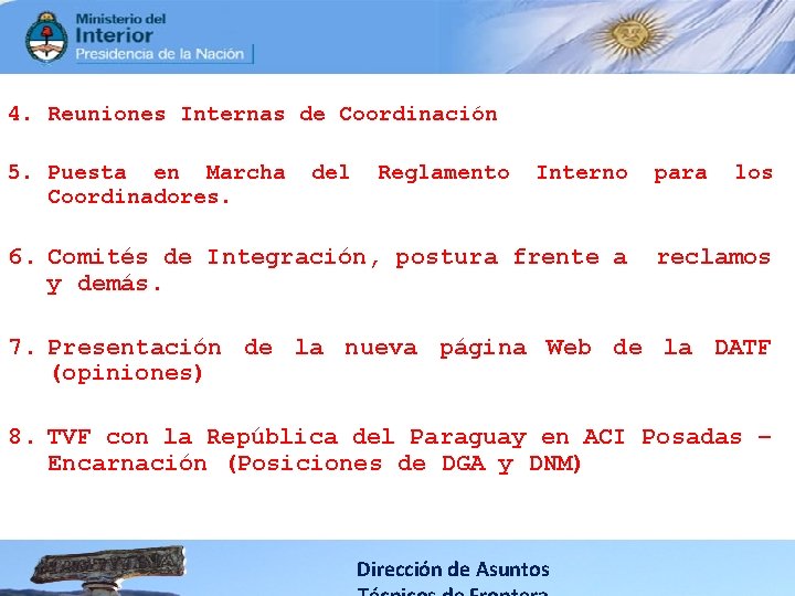 4. Reuniones Internas de Coordinación 5. Puesta en Marcha Coordinadores. del Reglamento Interno 6.