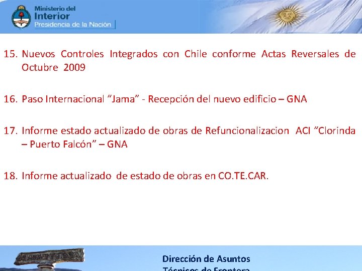 15. Nuevos Controles Integrados con Chile conforme Actas Reversales de Octubre 2009 16. Paso