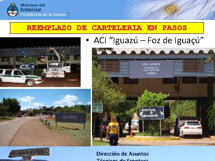 REEMPLAZO DE CARTELERIA EN PASOS • ACI “Iguazú – Foz de Iguaçú” Dirección de