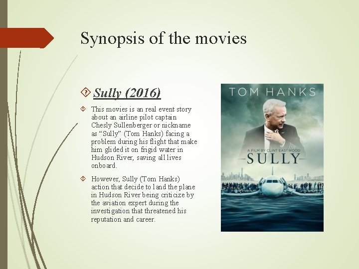 Synopsis of the movies Sully (2016) This movies is an real event story about