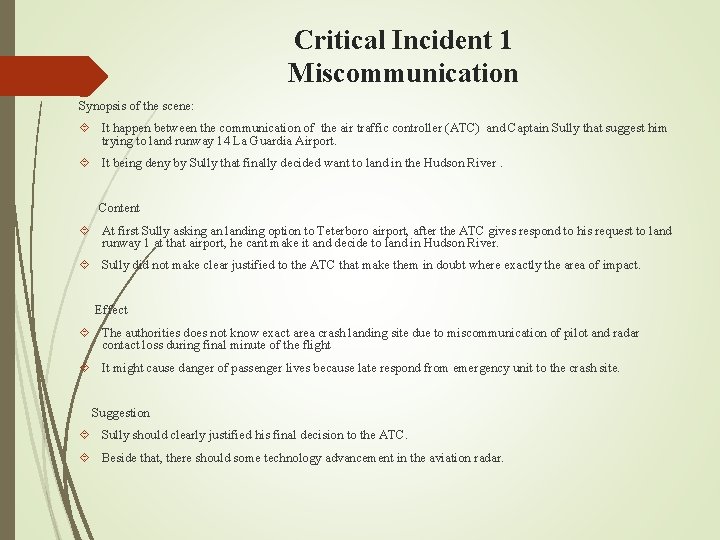 Critical Incident 1 Miscommunication Synopsis of the scene: It happen between the communication of