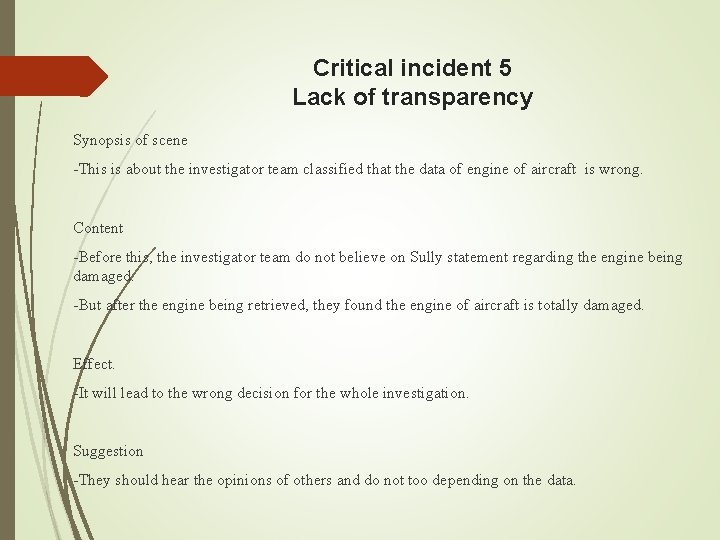 Critical incident 5 Lack of transparency Synopsis of scene -This is about the investigator