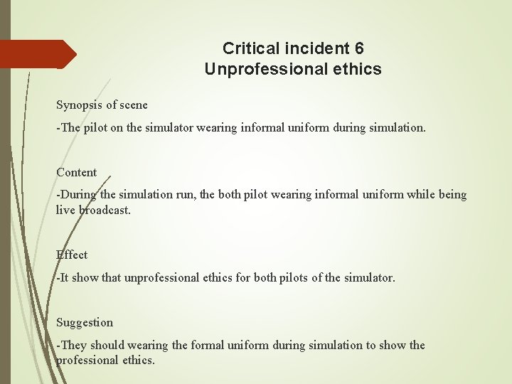Critical incident 6 Unprofessional ethics Synopsis of scene -The pilot on the simulator wearing