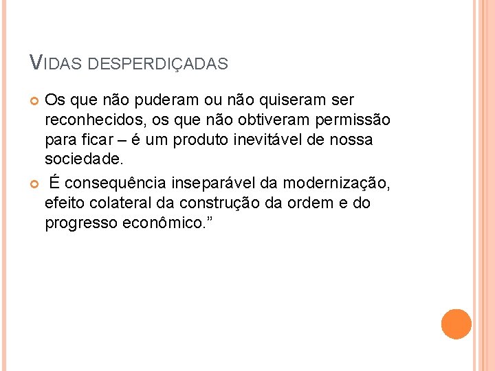 VIDAS DESPERDIÇADAS Os que não puderam ou não quiseram ser reconhecidos, os que não