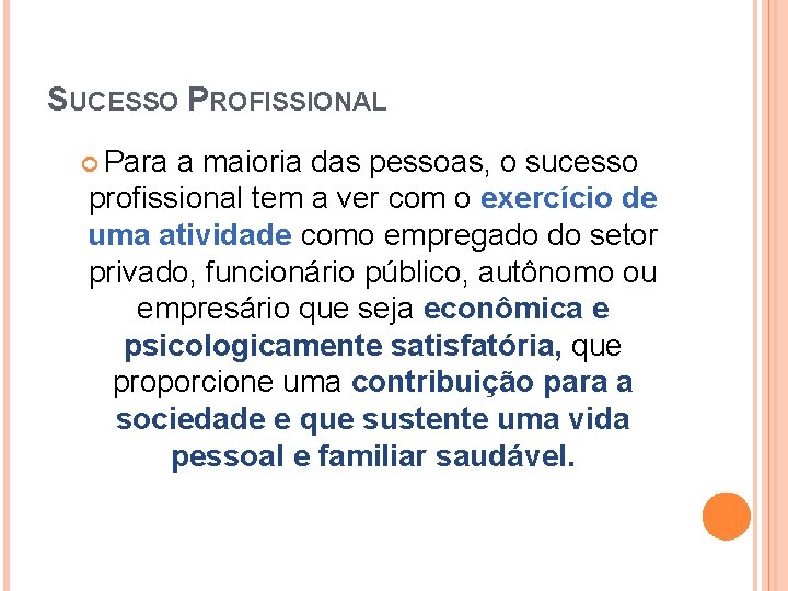 SUCESSO PROFISSIONAL Para a maioria das pessoas, o sucesso profissional tem a ver com