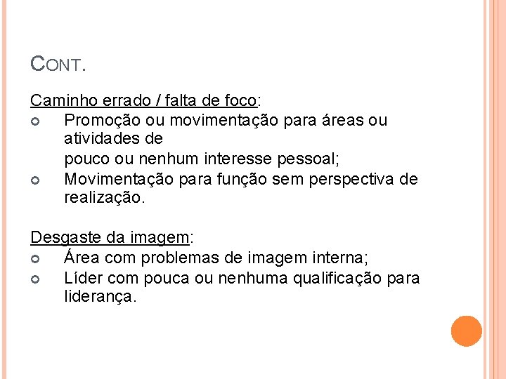 CONT. Caminho errado / falta de foco: Promoção ou movimentação para áreas ou atividades