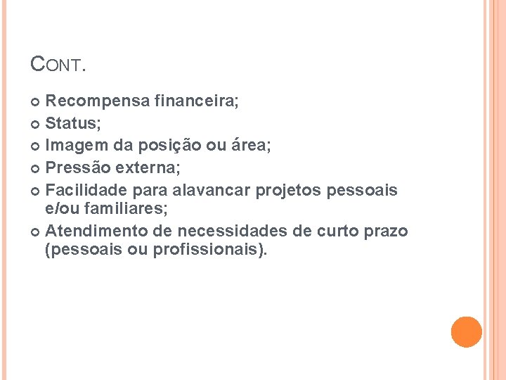 CONT. Recompensa financeira; Status; Imagem da posição ou área; Pressão externa; Facilidade para alavancar