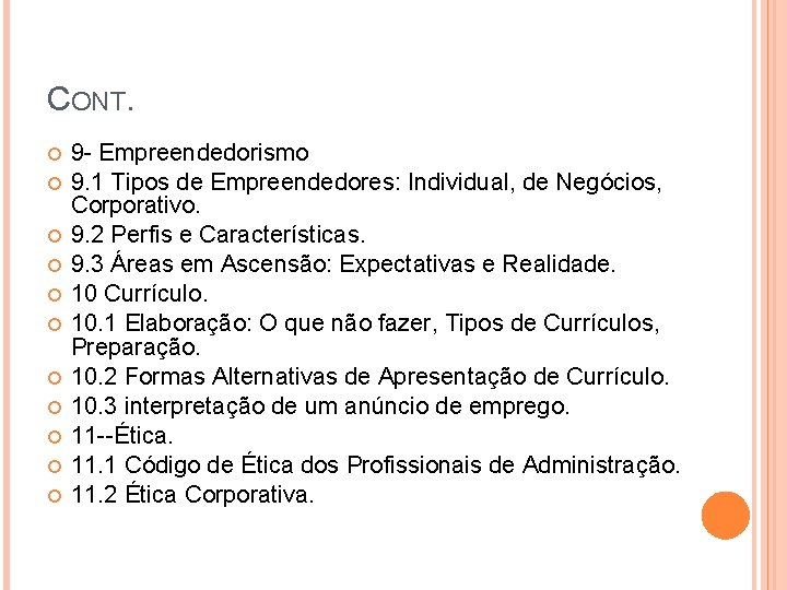 CONT. 9 - Empreendedorismo 9. 1 Tipos de Empreendedores: Individual, de Negócios, Corporativo. 9.