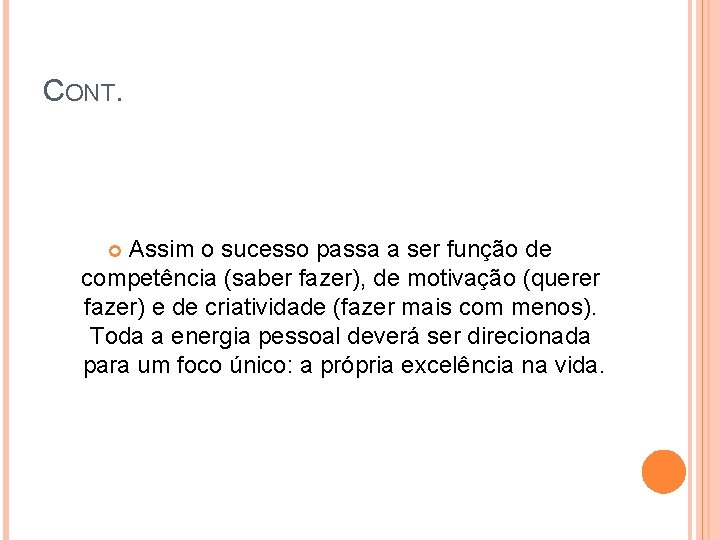 CONT. Assim o sucesso passa a ser função de competência (saber fazer), de motivação