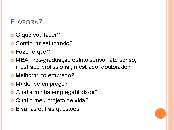 E AGORA? O que vou fazer? Continuar estudando? Fazer o que? MBA. Pós-graduação estrito