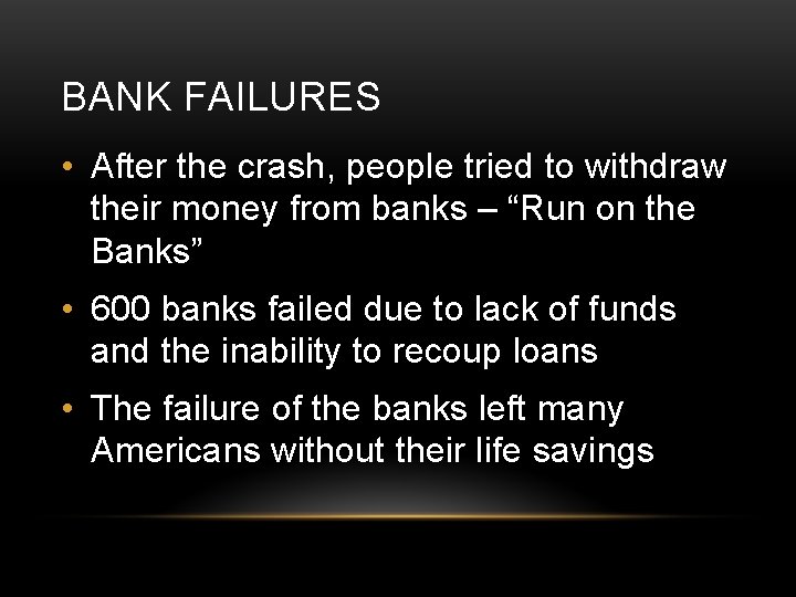 BANK FAILURES • After the crash, people tried to withdraw their money from banks