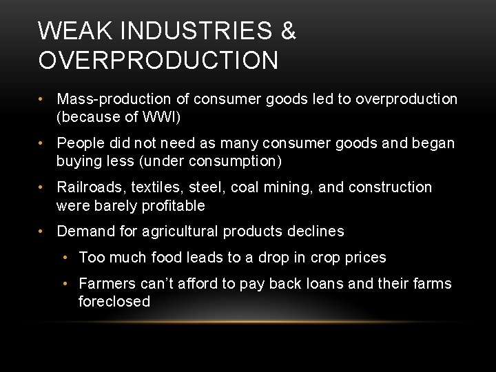 WEAK INDUSTRIES & OVERPRODUCTION • Mass-production of consumer goods led to overproduction (because of