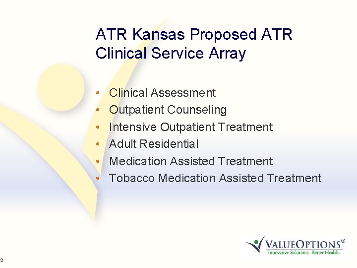 22 ATR Kansas Proposed ATR Clinical Service Array • • • Clinical Assessment Outpatient