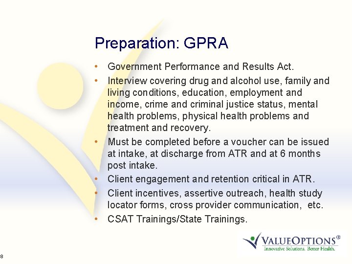 28 Preparation: GPRA • Government Performance and Results Act. • Interview covering drug and