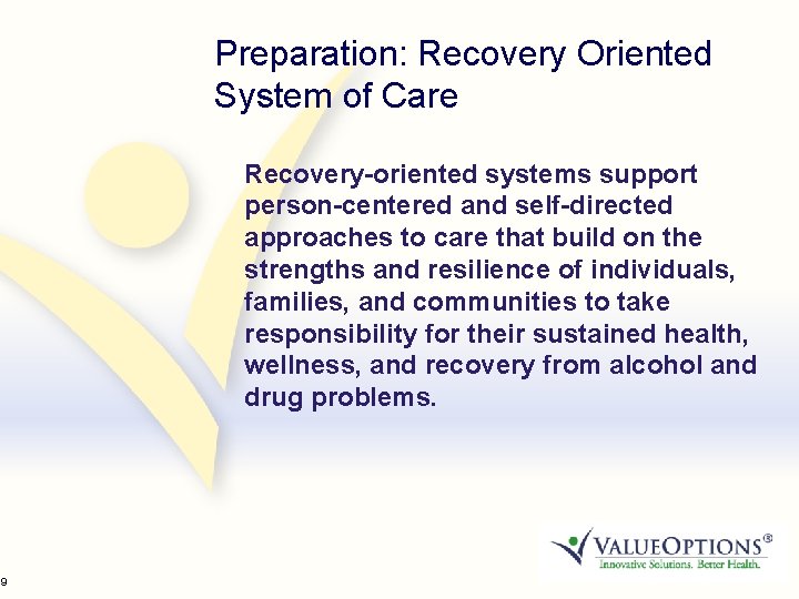 29 Preparation: Recovery Oriented System of Care Recovery-oriented systems support person-centered and self-directed approaches