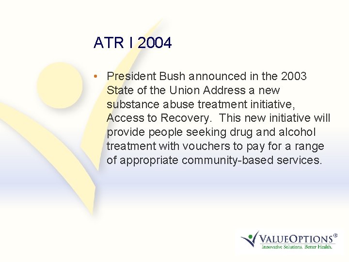 3 ATR I 2004 • President Bush announced in the 2003 State of the